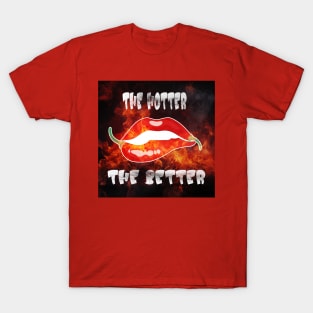 The Hotter The Better Chili Pepper Ghost Pepper Spicy T-Shirt